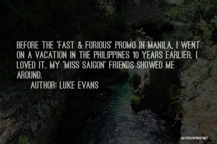 Luke Evans Quotes: Before The 'fast & Furious' Promo In Manila, I Went On A Vacation In The Philippines 10 Years Earlier. I