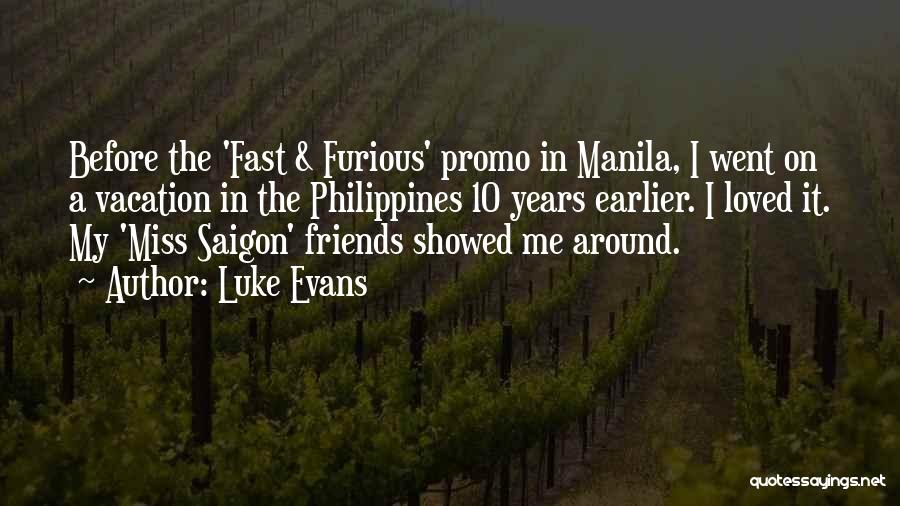 Luke Evans Quotes: Before The 'fast & Furious' Promo In Manila, I Went On A Vacation In The Philippines 10 Years Earlier. I