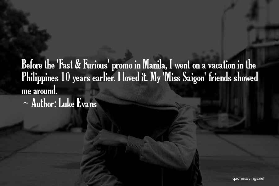 Luke Evans Quotes: Before The 'fast & Furious' Promo In Manila, I Went On A Vacation In The Philippines 10 Years Earlier. I