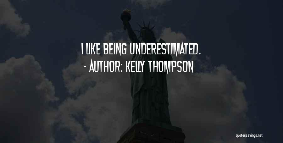 Kelly Thompson Quotes: I Like Being Underestimated.