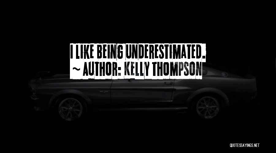 Kelly Thompson Quotes: I Like Being Underestimated.