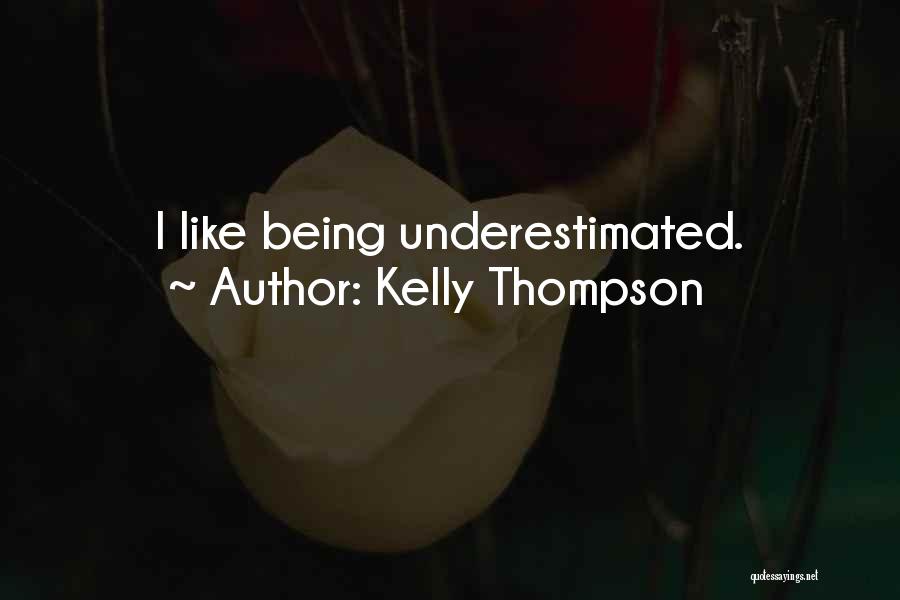 Kelly Thompson Quotes: I Like Being Underestimated.
