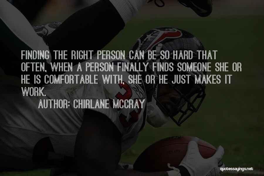 Chirlane McCray Quotes: Finding The Right Person Can Be So Hard That Often, When A Person Finally Finds Someone She Or He Is