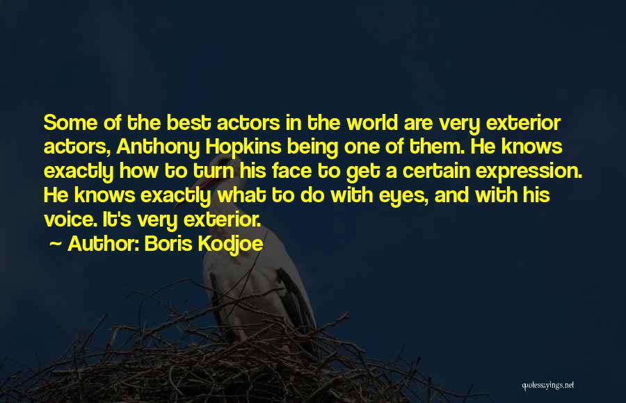 Boris Kodjoe Quotes: Some Of The Best Actors In The World Are Very Exterior Actors, Anthony Hopkins Being One Of Them. He Knows