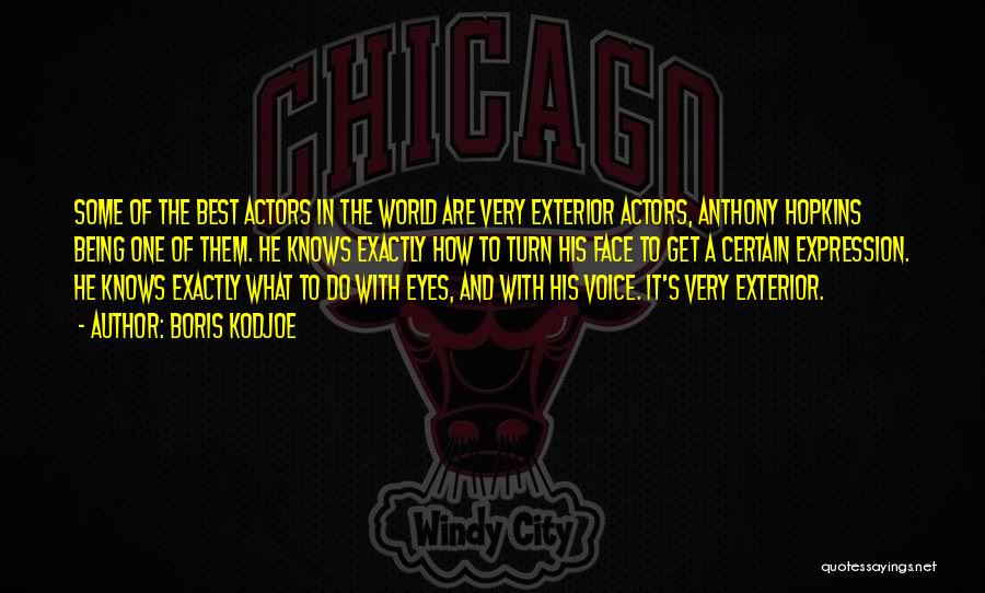 Boris Kodjoe Quotes: Some Of The Best Actors In The World Are Very Exterior Actors, Anthony Hopkins Being One Of Them. He Knows