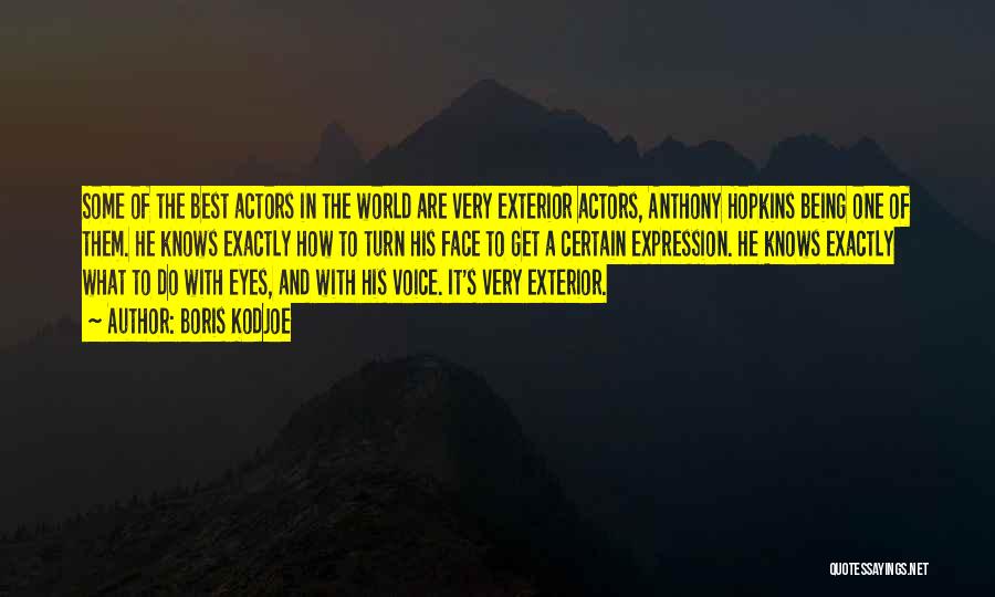 Boris Kodjoe Quotes: Some Of The Best Actors In The World Are Very Exterior Actors, Anthony Hopkins Being One Of Them. He Knows