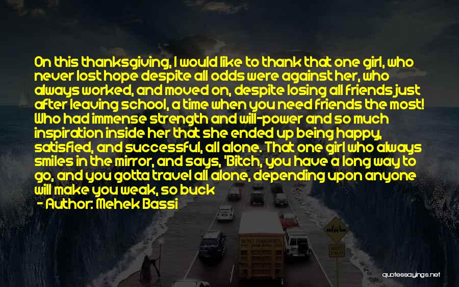 Mehek Bassi Quotes: On This Thanksgiving, I Would Like To Thank That One Girl, Who Never Lost Hope Despite All Odds Were Against