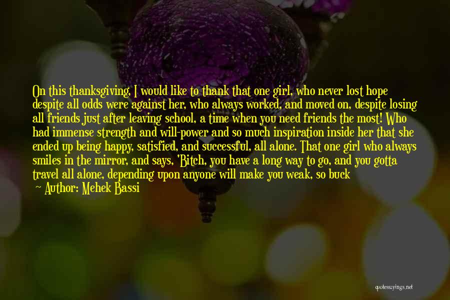 Mehek Bassi Quotes: On This Thanksgiving, I Would Like To Thank That One Girl, Who Never Lost Hope Despite All Odds Were Against