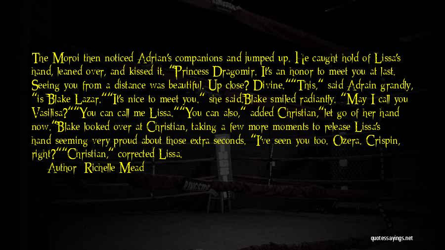 Richelle Mead Quotes: The Moroi Then Noticed Adrian's Companions And Jumped Up. He Caught Hold Of Lissa's Hand, Leaned Over, And Kissed It.