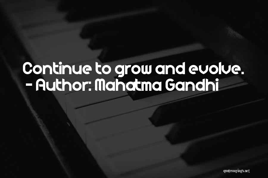 Mahatma Gandhi Quotes: Continue To Grow And Evolve.