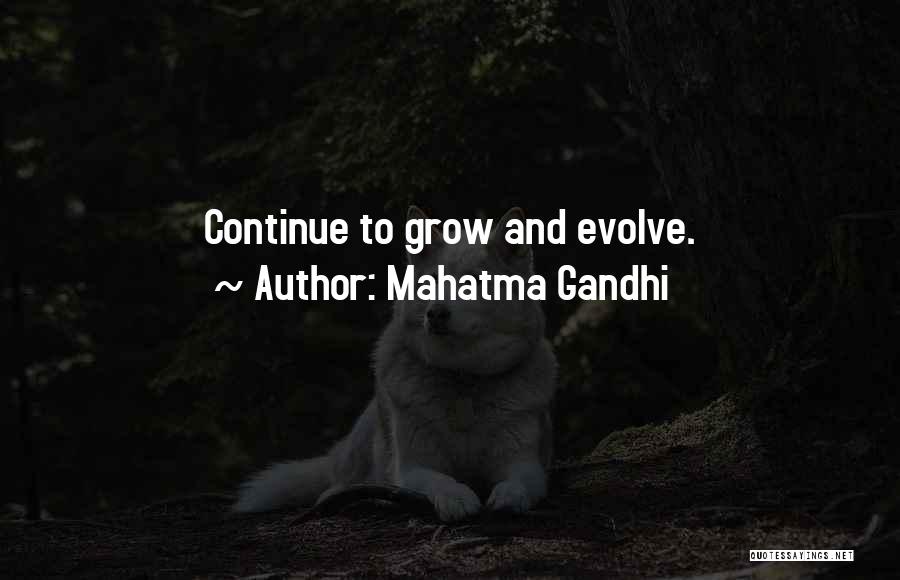 Mahatma Gandhi Quotes: Continue To Grow And Evolve.