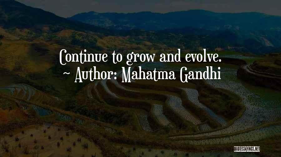 Mahatma Gandhi Quotes: Continue To Grow And Evolve.
