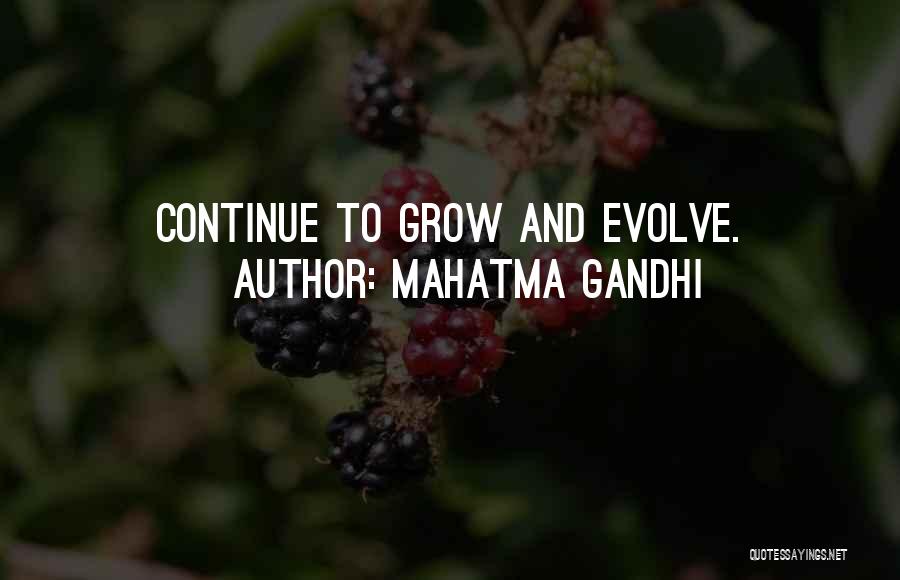 Mahatma Gandhi Quotes: Continue To Grow And Evolve.