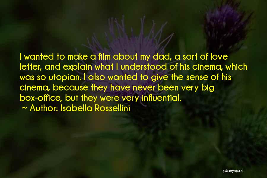 Isabella Rossellini Quotes: I Wanted To Make A Film About My Dad, A Sort Of Love Letter, And Explain What I Understood Of