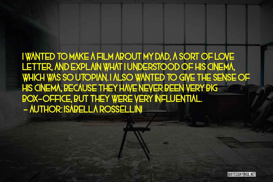 Isabella Rossellini Quotes: I Wanted To Make A Film About My Dad, A Sort Of Love Letter, And Explain What I Understood Of