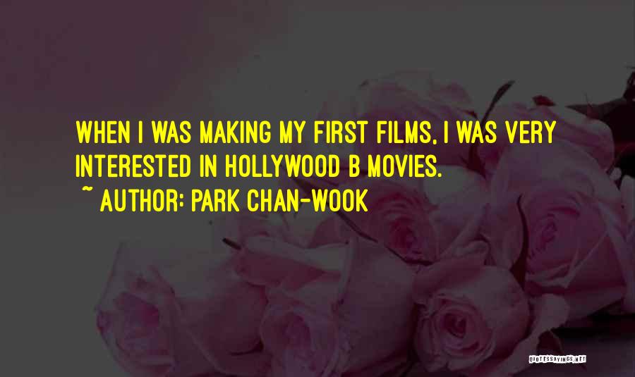 Park Chan-wook Quotes: When I Was Making My First Films, I Was Very Interested In Hollywood B Movies.