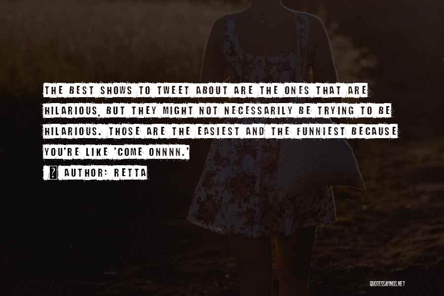 Retta Quotes: The Best Shows To Tweet About Are The Ones That Are Hilarious, But They Might Not Necessarily Be Trying To