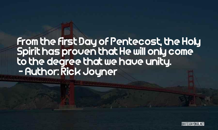 Rick Joyner Quotes: From The First Day Of Pentecost, The Holy Spirit Has Proven That He Will Only Come To The Degree That