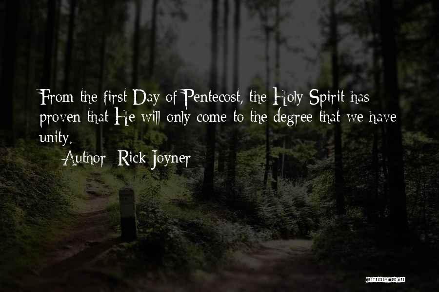 Rick Joyner Quotes: From The First Day Of Pentecost, The Holy Spirit Has Proven That He Will Only Come To The Degree That