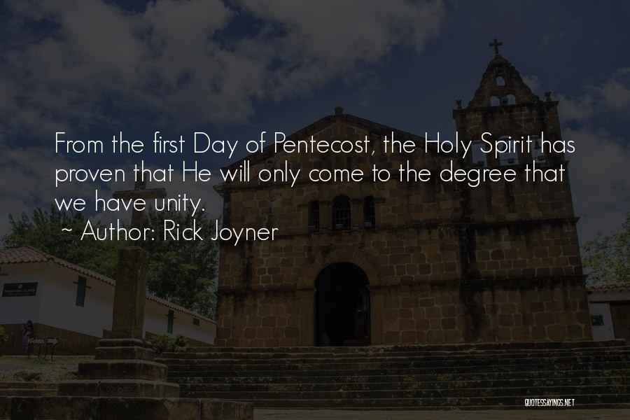 Rick Joyner Quotes: From The First Day Of Pentecost, The Holy Spirit Has Proven That He Will Only Come To The Degree That