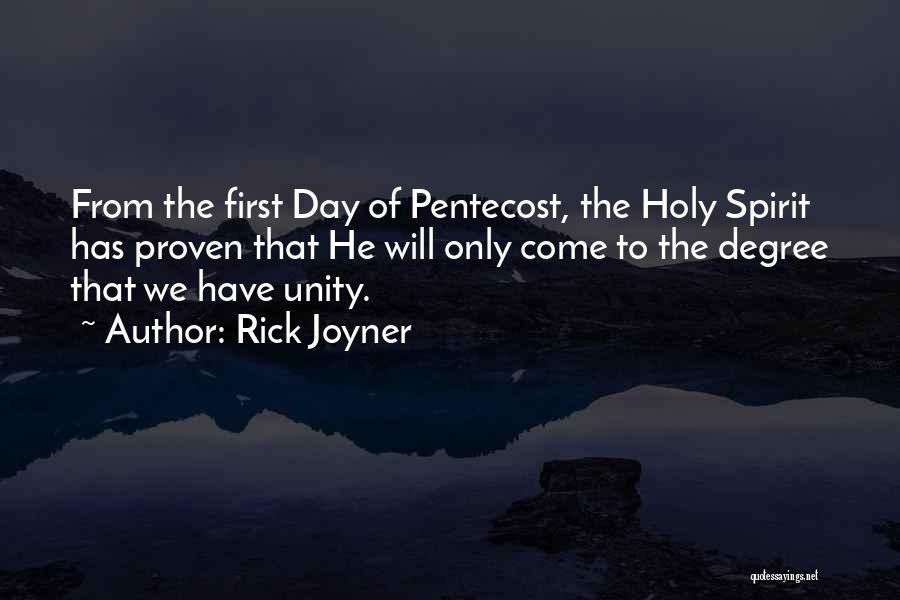 Rick Joyner Quotes: From The First Day Of Pentecost, The Holy Spirit Has Proven That He Will Only Come To The Degree That