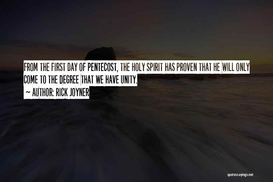 Rick Joyner Quotes: From The First Day Of Pentecost, The Holy Spirit Has Proven That He Will Only Come To The Degree That