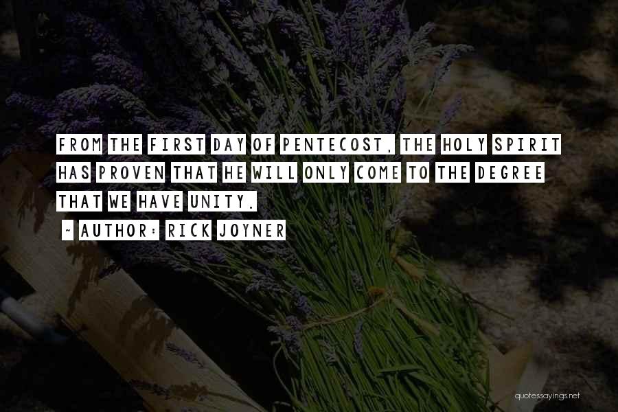 Rick Joyner Quotes: From The First Day Of Pentecost, The Holy Spirit Has Proven That He Will Only Come To The Degree That