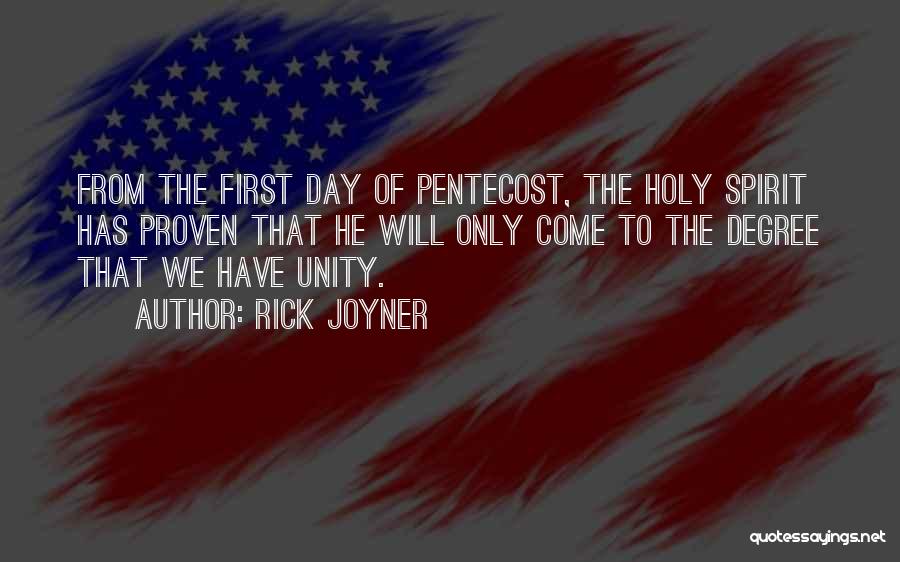 Rick Joyner Quotes: From The First Day Of Pentecost, The Holy Spirit Has Proven That He Will Only Come To The Degree That