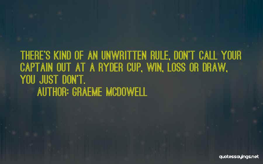 Graeme McDowell Quotes: There's Kind Of An Unwritten Rule, Don't Call Your Captain Out At A Ryder Cup, Win, Loss Or Draw, You