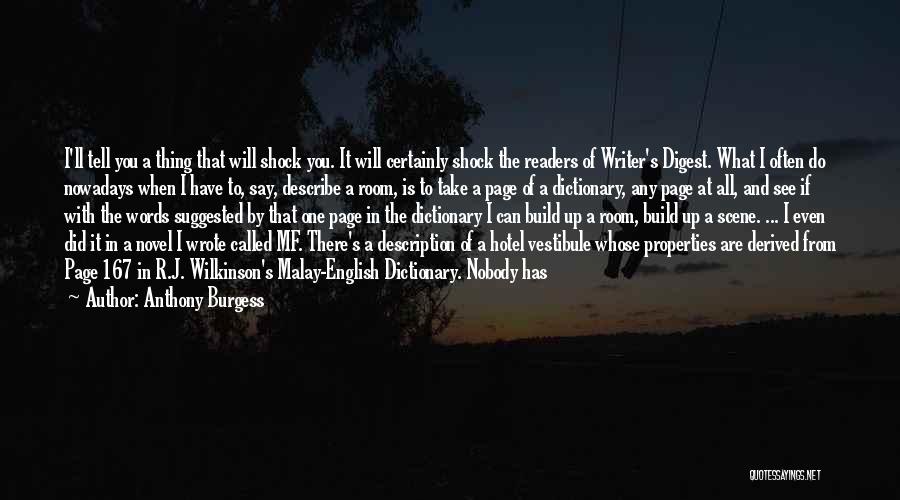 Anthony Burgess Quotes: I'll Tell You A Thing That Will Shock You. It Will Certainly Shock The Readers Of Writer's Digest. What I