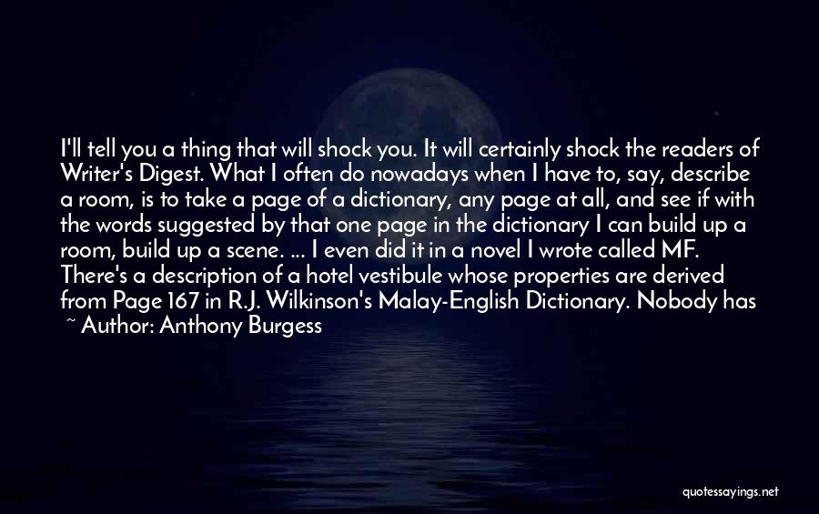 Anthony Burgess Quotes: I'll Tell You A Thing That Will Shock You. It Will Certainly Shock The Readers Of Writer's Digest. What I