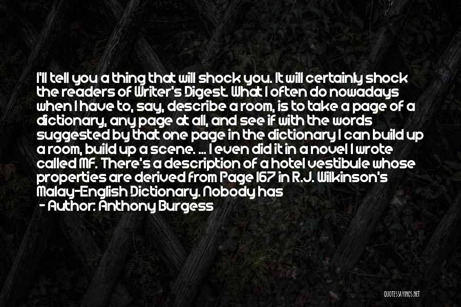 Anthony Burgess Quotes: I'll Tell You A Thing That Will Shock You. It Will Certainly Shock The Readers Of Writer's Digest. What I