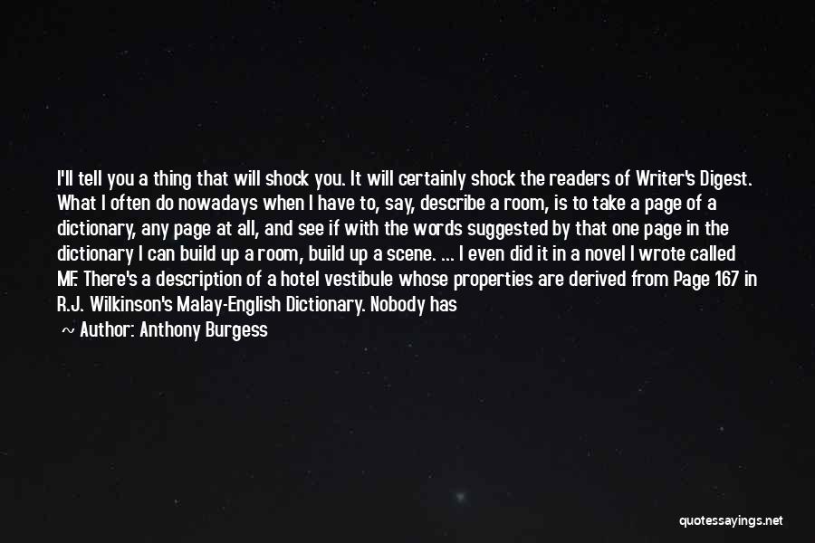 Anthony Burgess Quotes: I'll Tell You A Thing That Will Shock You. It Will Certainly Shock The Readers Of Writer's Digest. What I