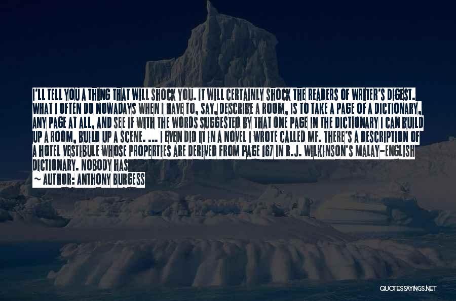 Anthony Burgess Quotes: I'll Tell You A Thing That Will Shock You. It Will Certainly Shock The Readers Of Writer's Digest. What I
