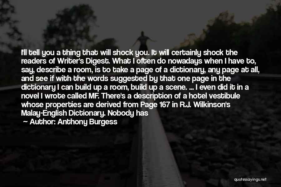 Anthony Burgess Quotes: I'll Tell You A Thing That Will Shock You. It Will Certainly Shock The Readers Of Writer's Digest. What I