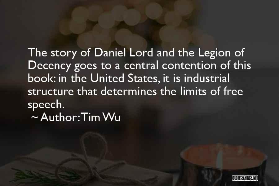 Tim Wu Quotes: The Story Of Daniel Lord And The Legion Of Decency Goes To A Central Contention Of This Book: In The