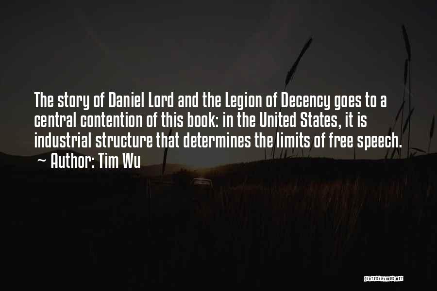 Tim Wu Quotes: The Story Of Daniel Lord And The Legion Of Decency Goes To A Central Contention Of This Book: In The