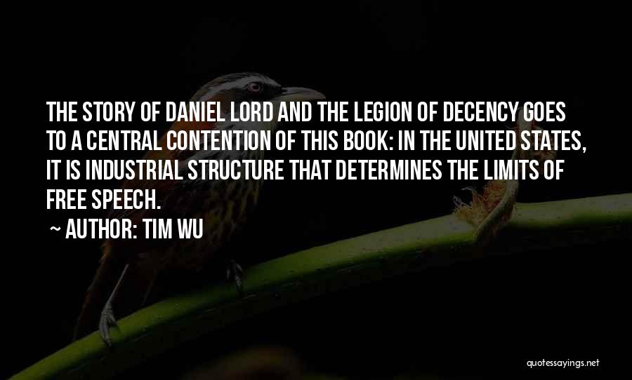 Tim Wu Quotes: The Story Of Daniel Lord And The Legion Of Decency Goes To A Central Contention Of This Book: In The