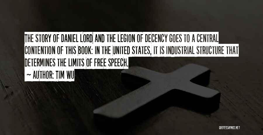 Tim Wu Quotes: The Story Of Daniel Lord And The Legion Of Decency Goes To A Central Contention Of This Book: In The