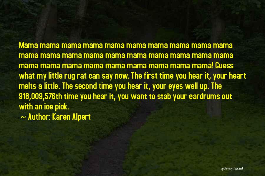 Karen Alpert Quotes: Mama Mama Mama Mama Mama Mama Mama Mama Mama Mama Mama Mama Mama Mama Mama Mama Mama Mama Mama Mama