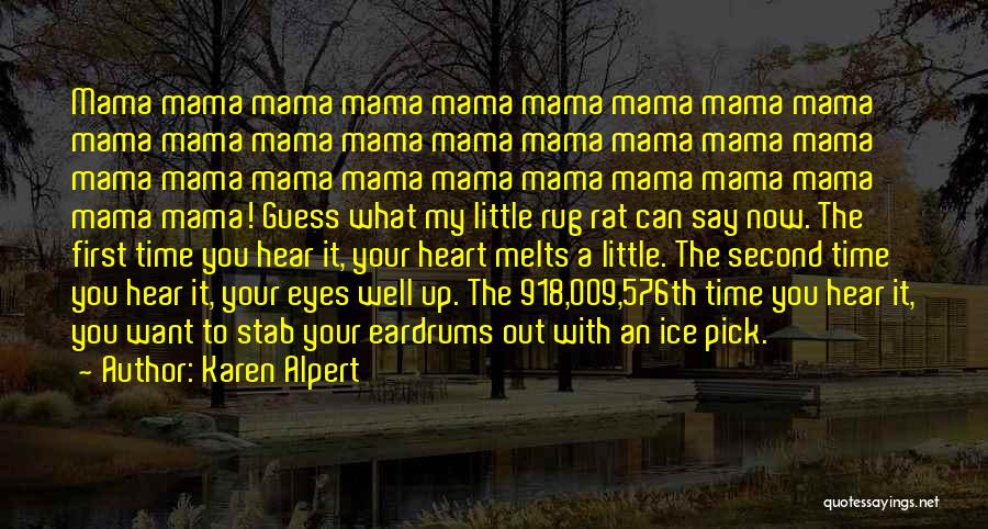 Karen Alpert Quotes: Mama Mama Mama Mama Mama Mama Mama Mama Mama Mama Mama Mama Mama Mama Mama Mama Mama Mama Mama Mama