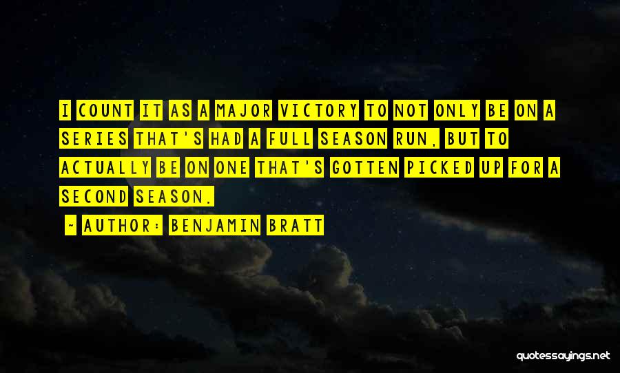 Benjamin Bratt Quotes: I Count It As A Major Victory To Not Only Be On A Series That's Had A Full Season Run,