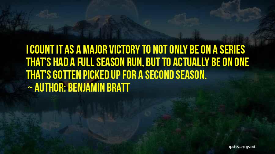 Benjamin Bratt Quotes: I Count It As A Major Victory To Not Only Be On A Series That's Had A Full Season Run,