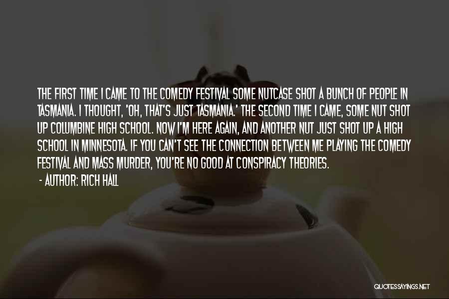 Rich Hall Quotes: The First Time I Came To The Comedy Festival Some Nutcase Shot A Bunch Of People In Tasmania. I Thought,