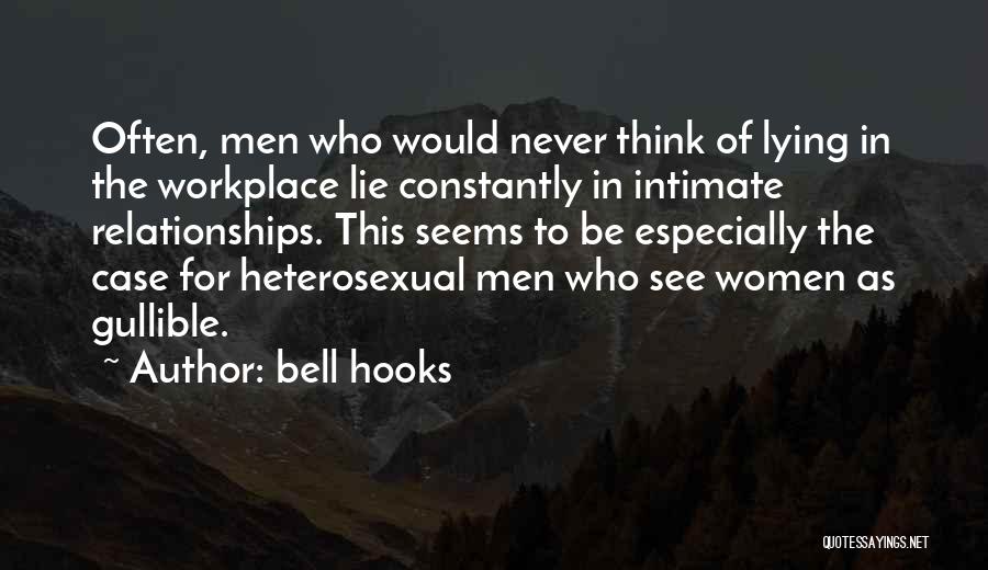 Bell Hooks Quotes: Often, Men Who Would Never Think Of Lying In The Workplace Lie Constantly In Intimate Relationships. This Seems To Be