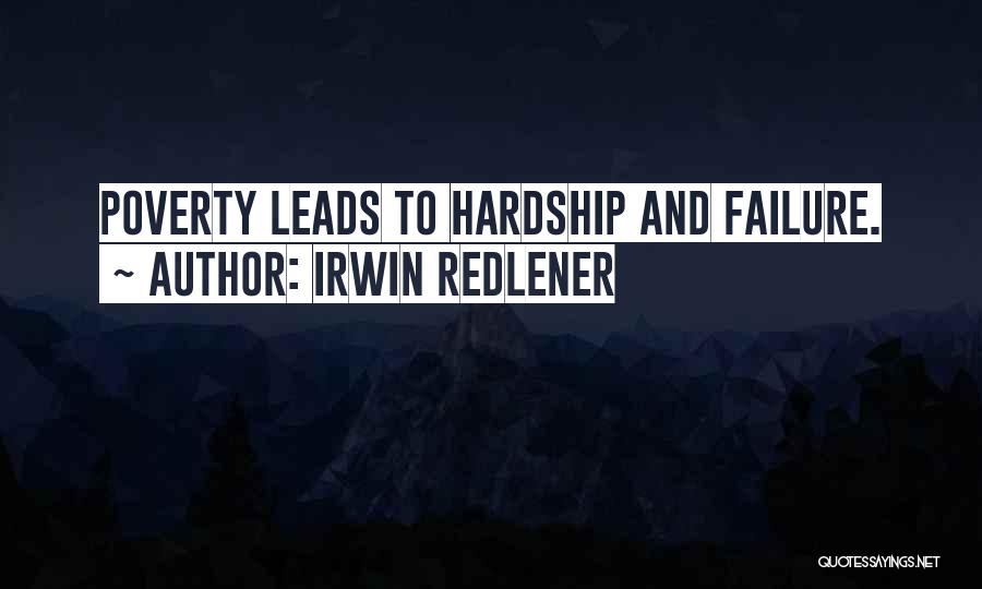 Irwin Redlener Quotes: Poverty Leads To Hardship And Failure.