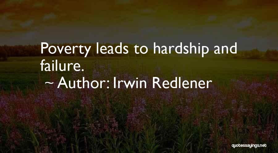 Irwin Redlener Quotes: Poverty Leads To Hardship And Failure.