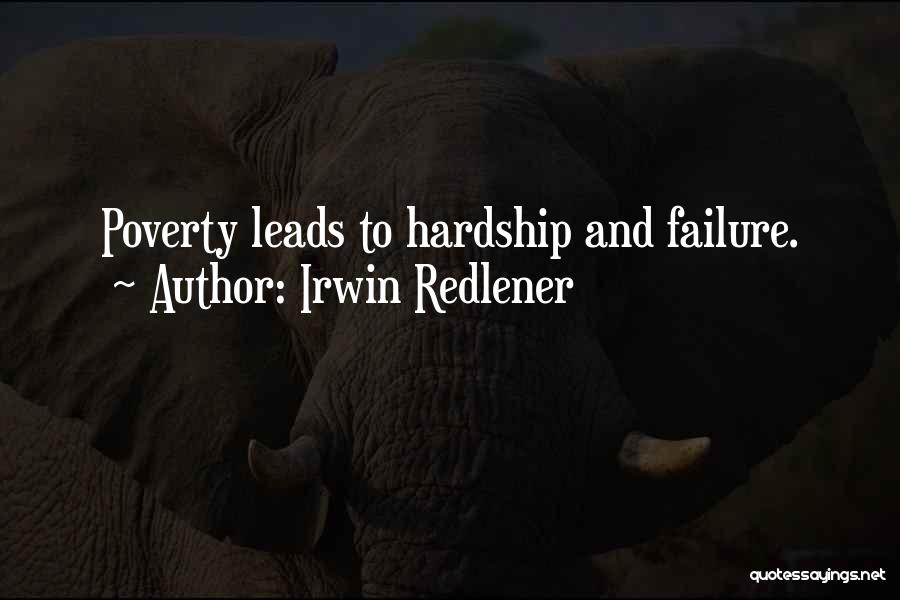 Irwin Redlener Quotes: Poverty Leads To Hardship And Failure.