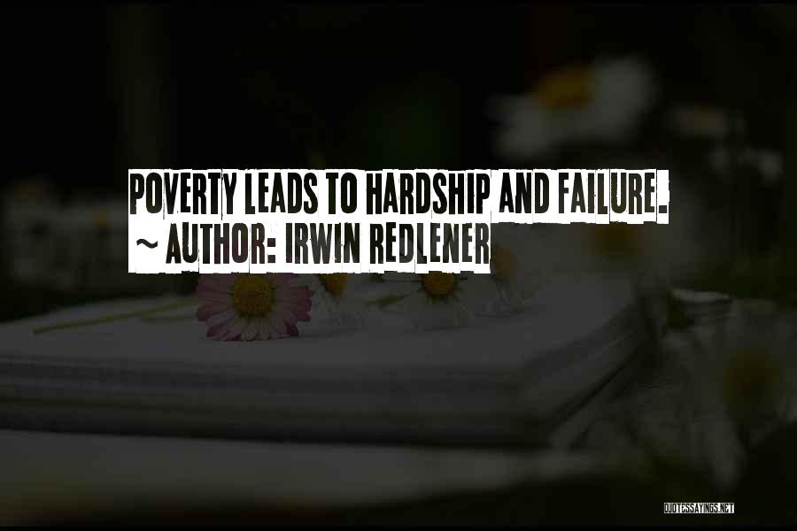 Irwin Redlener Quotes: Poverty Leads To Hardship And Failure.