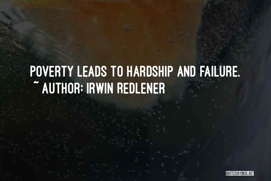 Irwin Redlener Quotes: Poverty Leads To Hardship And Failure.